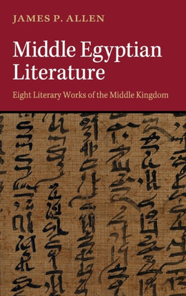 Middle Egyptian Literature Eight Literary Works of the Middle Kingdom