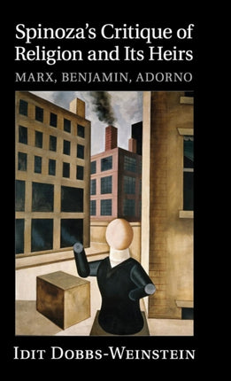 Spinozas Critique of Religion and its Heirs