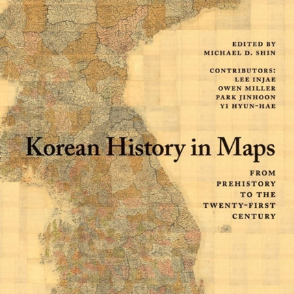 Korean History in Maps From Prehistory to the TwentyFirst Century