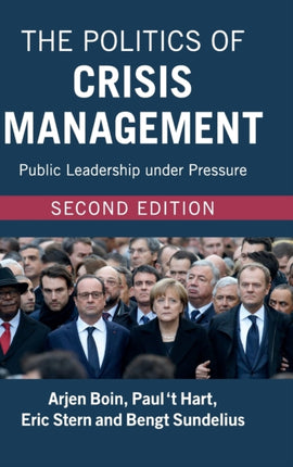 The Politics of Crisis Management Public Leadership under Pressure