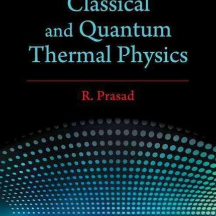 Classical and Quantum Thermal Physics