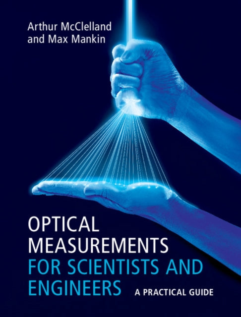 Optical Measurements for Scientists and Engineers: A Practical Guide