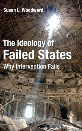 The Ideology of Failed States Why Intervention