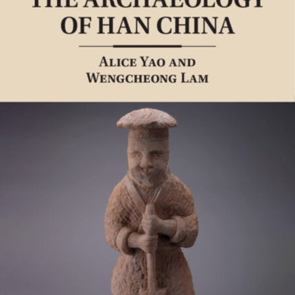 The Archaeology of Han China