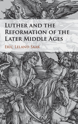 Luther and the Reformation of the Later Middle             Ages