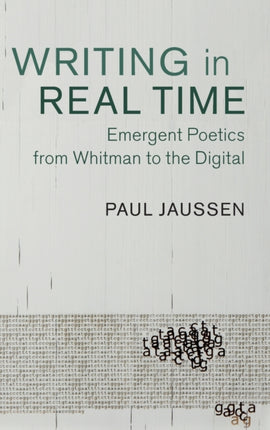 Writing in Real Time Emergent Poetics from