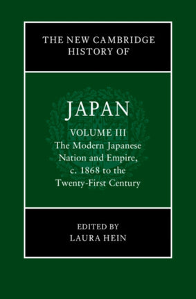 The New Cambridge History of Japan: Volume 3, The Modern Japanese Nation and Empire, c.1868 to the Twenty-First Century