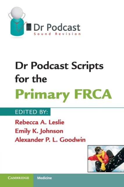 Dr Podcast Scripts for the Primary FRCA