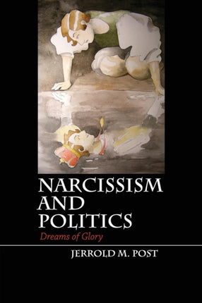 Narcissism and Politics Dreams Of Glory