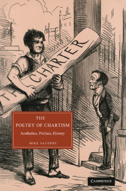 The Poetry of Chartism Aesthetics Politics History 62 Cambridge Studies in NineteenthCentury Literature and Culture Series Number 62