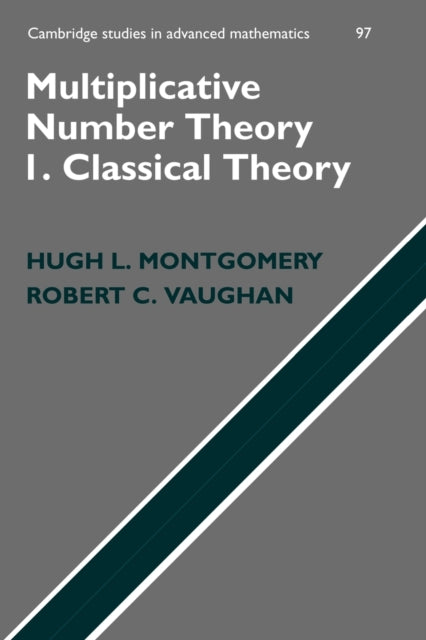 Multiplicative Number Theory I Classical Theory 97 Cambridge Studies in Advanced Mathematics Series Number 97