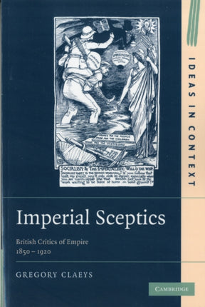 Imperial Sceptics British Critics of Empire 18501920 97 Ideas in Context Series Number 97