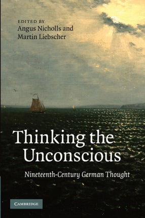 Thinking the Unconscious NineteenthCentury German