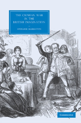 The Crimean War in the British Imagination 68 Cambridge Studies in NineteenthCentury Literature and Culture Series Number 68