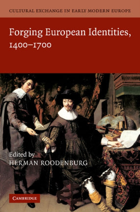 Cultural Exchange in Early Modern Europe Forging European Identities 14001700 Volume 4 Cultural Exchange in Early Modern Europe 4 Volume Paperback Set