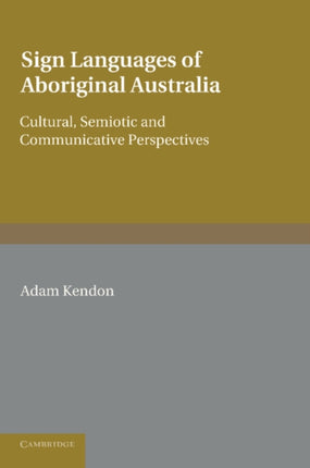 Sign Languages of Aboriginal Australia Cultural Semiotic And Communicative Perspectives