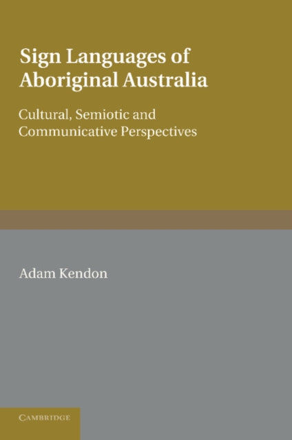 Sign Languages of Aboriginal Australia Cultural Semiotic And Communicative Perspectives