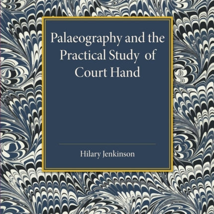 Palaeography and the Practical Study of Court Hand
