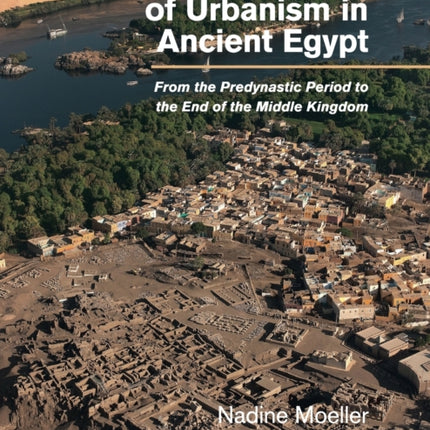 The Archaeology of Urbanism in Ancient Egypt
