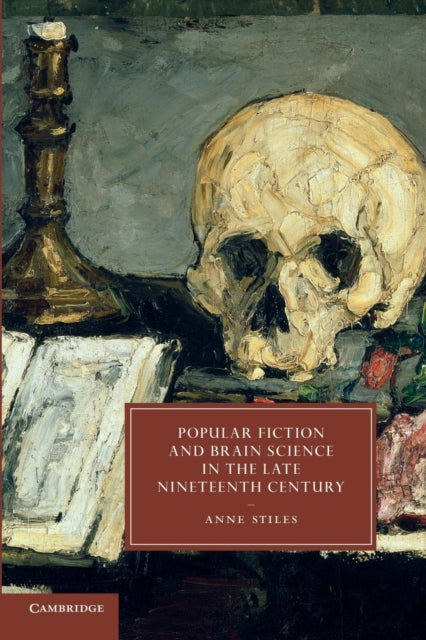 Popular Fiction and Brain Science in the Late Nineteenth Century 78 Cambridge Studies in NineteenthCentury Literature and Culture Series Number 78