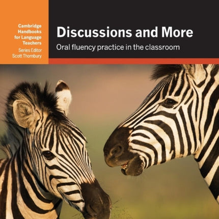 Discussions and More Oral Fluency Practice in the Classroom Cambridge Handbooks for Language Teachers