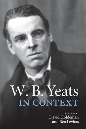 W B Yeats in Context Literature in Context