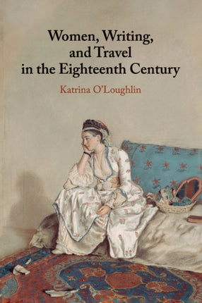 Women Writing and Travel in the Eighteenth Century