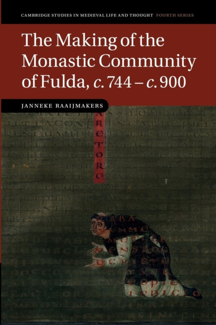 The Making of the Monastic Community of Fulda c.744c.900