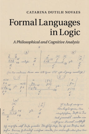 Formal Languages in Logic A Philosophical And Cognitive Analysis