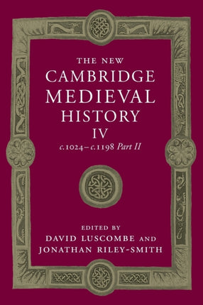 The New Cambridge Medieval History Volume 4 c1024c1198 Part 2 The New Cambridge Medieval History Series Number 4
