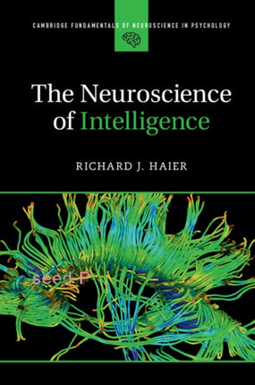 The Neuroscience of Intelligence Cambridge Fundamentals of Neuroscience in Psychology