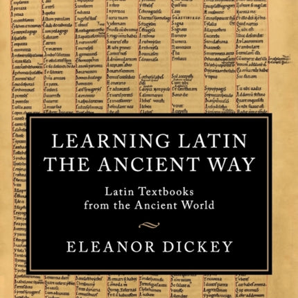 Learning Latin the Ancient Way Latin Textbooks