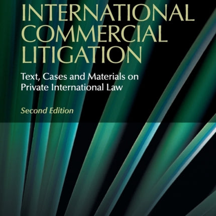 International Commercial Litigation Text Cases and Materials on Private International Law