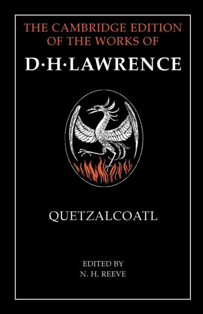 Quetzalcoatl The Cambridge Edition of the Works of D H Lawrence