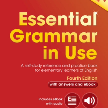 Essential Grammar in Use with Answers and Interactive eBook A SelfStudy Reference and Practice Book for Elementary Learners of English