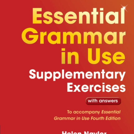 Essential Grammar in Use Supplementary Exercises: To Accompany Essential Grammar in Use Fourth Edition