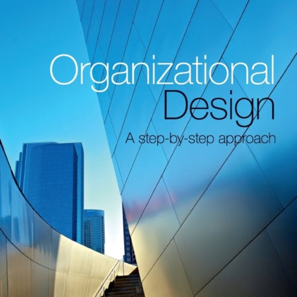 Organizational Design A StepbyStep Approach