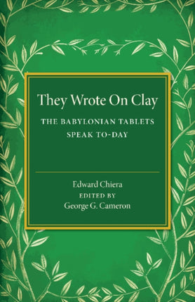 They Wrote on Clay The Babylonian Tablets Speak Today