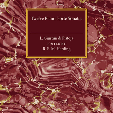 Twelve PianoForte Sonatas of L Giustini di Pistoja