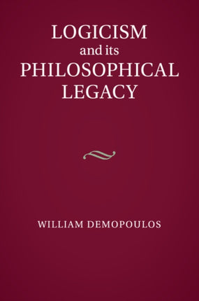 Logicism and its Philosophical Legacy
