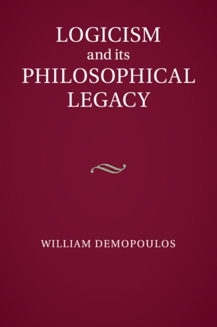 Logicism and its Philosophical Legacy