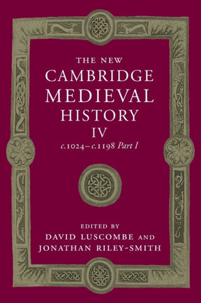 The New Cambridge Medieval History Volume 4 c1024c1198 Part 1 The New Cambridge Medieval History Series Number 4