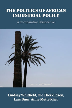 The Politics of African Industrial Policy A Comparative Perspective