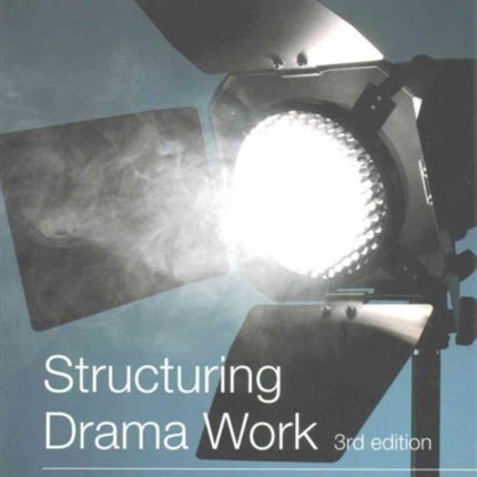 Structuring Drama Work: 100 Key Conventions for Theatre and Drama