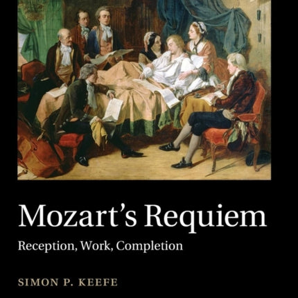 Mozarts Requiem Reception Work Completion Music in Context