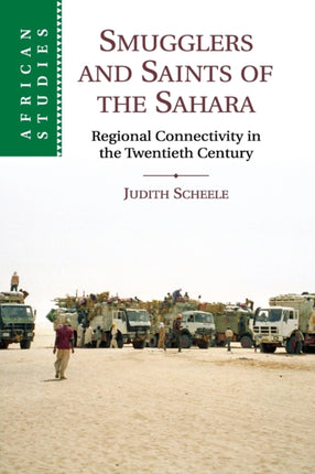 Smugglers and Saints of the Sahara Regional Connectivity in the Twentieth Century African Studies