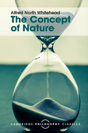 The Concept of Nature Tarner Lectures Cambridge Philosophy Classics
