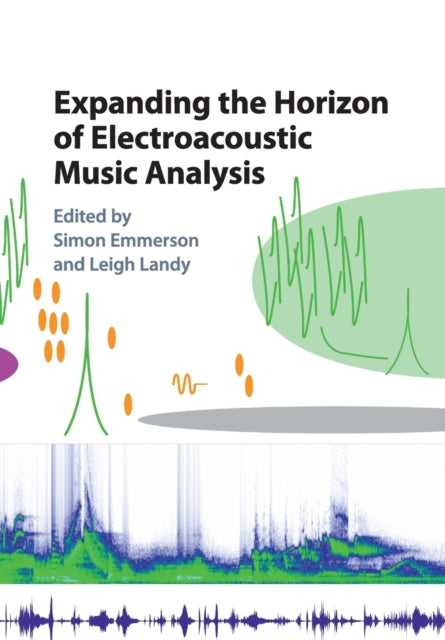 Expanding the Horizon of Electroacoustic Music Analysis