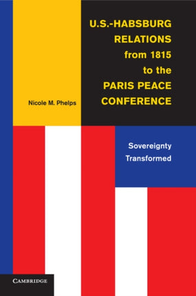 U.S.Habsburg Relations from 1815 to the Paris Peace             Conference