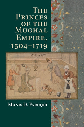 The Princes of the Mughal Empire 15041719